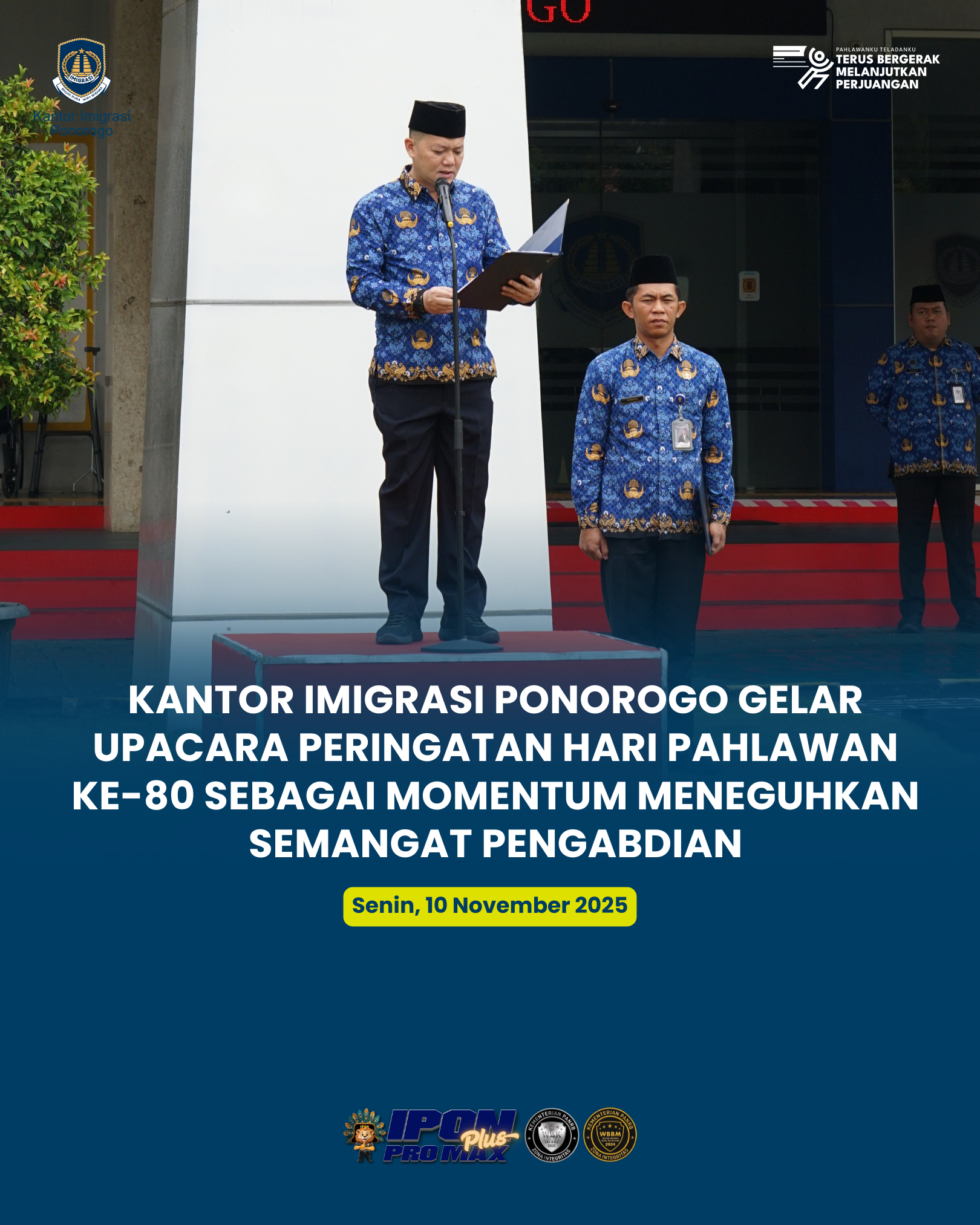KANTOR IMIGRASI PONOROGO GELAR UPACARA PERINGATAN HARI PAHLAWAN KE-80 SEBAGAI MOMENTUM MENEGUHKAN SEMANGAT PENGABDIAN